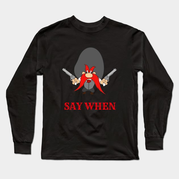Say When Long Sleeve T-Shirt by MacBain